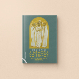 A memória do Senhor na liturgia cristã primitiva
